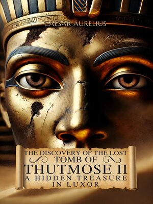 cover image of The Discovery of the Lost Tomb of Thutmose II